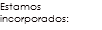 Estamos incorporados: